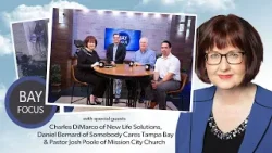 Bay Focus 682 - New Life Solutions, Somebody Cares Tampa Bay & Mission City Church share events