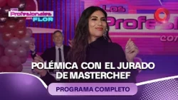 Polémica con el jurado de Masterchef | #LosProfesionalesConFlor - 06/10 - El Nueve