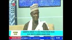 AADOTA ODUN TI A DA IPINLE OGUN SILE: OJUWOYE AWON ADARI ESIN | OTUN OJO AADOTA ODUN TI A DA IPINLE OGUN SILE: OJUWOYE AWON ADARI ESIN | OTUN OJO