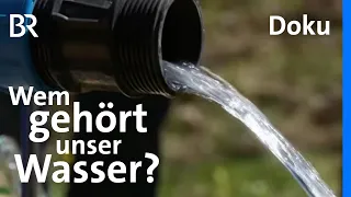 Konflikte um die Verteilung von Trinkwasser: Wem gehört unser Wasser? | UNKRAUT | Doku | BR