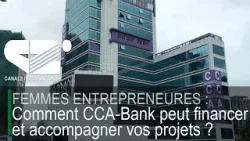 FEMMES ENTREPRENEURES : Comment CCA-Bank peut financer et accompagner vos projets ?