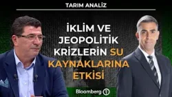 Tarım Analiz - İklim ve Jeopolitik Krizlerin Su Kaynaklarına Etkisi | 25 Mart 2026