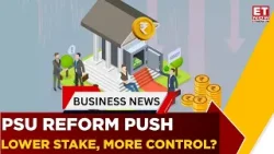 PSU Monetisation In Focus: Economic Survey Backs Control With Lower Stakes | Business News | ET Now