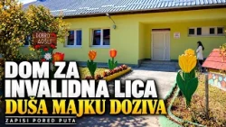Dom za invalidna lica - Duša majku doziva || ZAPISI PORED PUTA