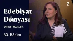 Gülhan Tuba Çelik | Edebiyat Dünyası | 80. Bölüm @trt2