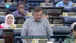 KERAJAAN KEKALKAN SST, BELUM PERTIMBANG GST