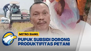 Pupuk Subsidi Dorong Produktivitas Petani dan Ketahanan Pangan - [Metro Siang]