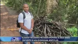 Alegados funcionarios pretenden apropiar areas verdes de Bayaguana | Objetivo 5