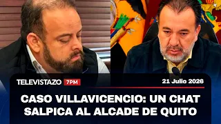 Televistazo 7PM🔴 Caso Villavicencio. chats mencionan a Pabel Muñoz, alcalde de Quito | 21 Julio 2026