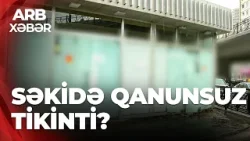 ARB XƏBƏR - Səkidə qanunsuz tikinti? - Piyadalar narazıdırlar