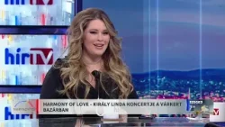 Napindító - Harmony of Love - Király Linda koncertje a Várkert Bazárban - HÍR TV