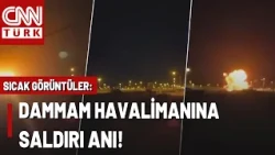 İŞTE O GÖRÜNTÜ! Suudi Arabistan'dan Çok Çarpıcı Görüntü: Dammam Havalimanı Böyle Vuruldu