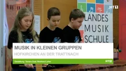 Bezirkswettbewerb Musik in kleinen Gruppen in Hofkirchen an der Trattnach