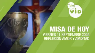Santa misa de hoy ⛪ Viernes 11 Septiembre de 2026, Reflexión Amor y Amistad | Tele VID