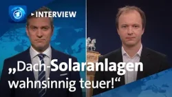 Förderung von Solaranlagen soll gestrichen werden I tagesthemen-Interview