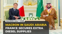 Macron makes surprise Saudi visit as France secures extra diesel supplies