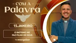 O batismo me faz filho de Deus | 15/01/26 | Com a Palavra -  Pe. Everson Kloster