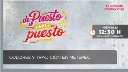 Colores y tradición en Metepec | De Puesto en Puesto | 08-04-2026