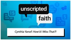 Unscripted Faith: Cynthia Yanof: How'd I Miss That?!