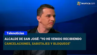 Mayor of San José: "I have been facing cancellations, sabotage, and blockades"