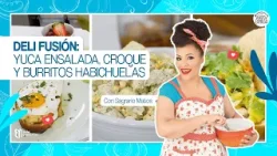 Deli Fusión: Yuca Ensalada, Croque y Burritos Habichuelas Deli Fusión: Yuca Ensalada, Croque y Burritos Habichuelas
