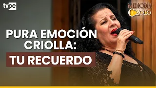 Pura emoción criolla: Tu recuerdo