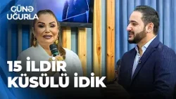 Günə Uğurla - Könül Kərimova ilə Yalçın Uğur barışdı - Çəkişməsən bərkiməzsən