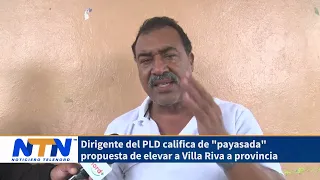 06 PLD leader calls proposal to elevate Villa Riva to a province a joke