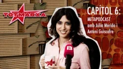 TOT MARXA 06 - METAPODCAST amb Júlia Mérida i Antoni Guiscafre