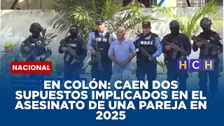 En Colón: Caen dos supuestos implicados en el asesinato de una pareja en 2025