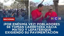 ¡Por enésima vez! Pobladores se toman carretera hacia Mateo y Lepaterique exigiendo su pavimentación