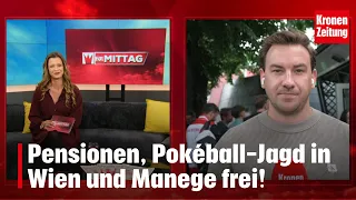 Pensions, Poké Ball hunt in Vienna, and let the show begin! | KRONE ZU MITTAG