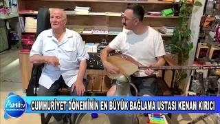 CUMHURİYET DÖNEMİNİN EN BÜYÜK BAĞLAMA USTASI KENAN KIRICI