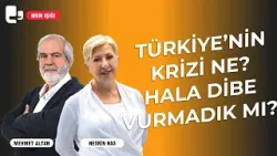 Türkiye’nin krizi ne? Hala dibe vurmadık mı? I Nesrin Nas ve Mehmet Altan I Mum Işığı