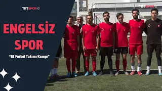 Engelsiz Spor | B1 Futbol Takımı Kampı
