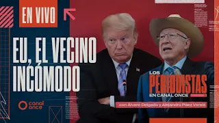 Los Periodistas - EU, el vecino incómodo (12/07/2026)