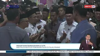 29 OGOS -BP- PERUNTUKAN TAMBAHAN RM4.6 JUTA: BAIK PULIH INSTITUSI PENDIDIKAN ISLAM DI PULAU PINANG