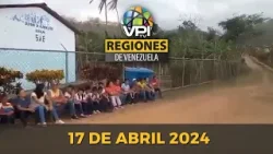 Noticias Regiones de Venezuela hoy - Miércoles 17 de Abril de Marzo de 2024 @VPItv