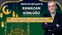 Mimar Sinan'ın gemiye benzetilen eseri Piyalepaşa Camii ve İstanbul'un saat kuleleri