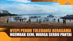 NYEPI PENUH TOLERANSI BERAGAMA, NGEMBAK GENI, WARGA SERBU PANTAI