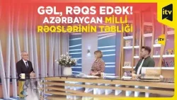 Gəl, rəqs edək! Azərbaycan milli rəqslərinin təbliği