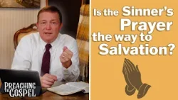 Is the Sinner's Prayer the Way of Salvation? | Preaching the Gospel Is the Sinner's Prayer the Way of Salvation? | Preaching the Gospel