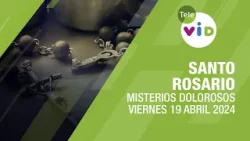 Santo Rosario de hoy Viernes 19 Abril de 2024 ? Misterios Dolorosos #TeleVID #SantoRosario