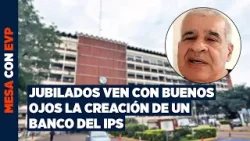 Unión de Jubilados expresa su acuerdo para la creación de un “banco” del IPS Unión de Jubilados expresa su acuerdo para la creación de un “banco” del IPS
