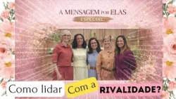 Existe rivalidade entre mulheres cristãs? | A MENSAGEM POR ELAS Existe rivalidade entre mulheres cristãs? | A MENSAGEM POR ELAS