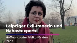 Hoffnung oder Risiko: Leipziger Exil-Iranerin und Nahostexperte über die aktuelle Lage im Iran