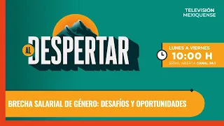 Brecha salarial de género: desafíos y oportunidades | Al Despertar | 16-07-2026