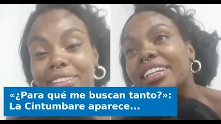 VIDEO: "Why are you looking for me so much?": La Cintumbare reappears and says she sold her Insta...