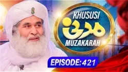 Khususi Madani Muzakarah Episode 421 | Maulana Ilyas Qadri