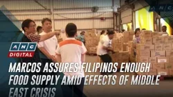 Marcos assures Filipinos enough food supply amid effects of Middle East crisis | ANC Marcos assures Filipinos enough food supply amid effects of Middle East crisis | ANC